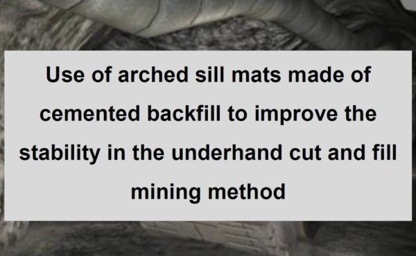 Have you been exposed to the use of arched sill mat to improve stability in a cut and fill mining method?